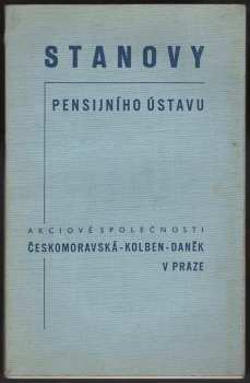 Stanovy Pensijního ústavu akciové společnosti Českomoravská-Kolben-Daněk v Praze