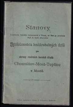 Stanovy z rozkazu horního hejtmanství v Praze, ze dne 31. prosince 1896, č. 6028, zřízeného Společenstva hnědouhelných dolů pro okresy revírních horních úřadů Chomútov-Most-Teplice v Mostě