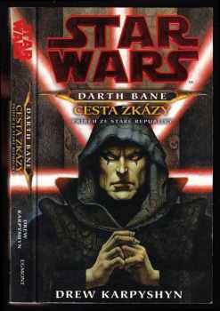 Drew Karpyshyn: Star Wars - Darth Bane - cesta zkázy - příběh ze Staré republiky