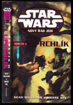 Sean Williams: Star Wars, Nový řád Jedi, Heretik I. - III. : Zůstatek + Uprchlík + Návrat