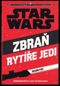 Star Wars : Zbraň rytíře Jedi : dobrodružství Luka Skywalkera - Jason Fry (2015, Egmont) - ID: 793589