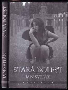 Stará bolest - Jan Sviták (2011, KAVA-PECH) - ID: 277566