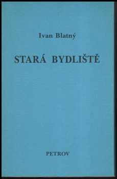 Ivan Blatný: Stará bydliště