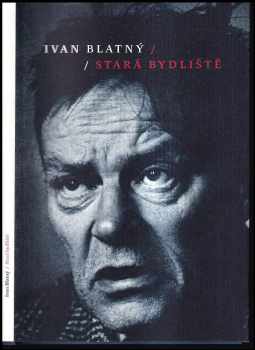 Ivan Blatný: Stará bydliště