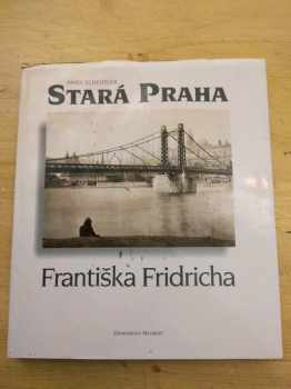 Pavel Scheufler: Stará Praha Františka Fridricha