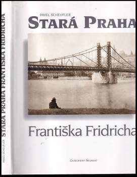 Pavel Scheufler: Stará Praha Františka Fridricha