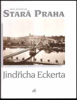Stará Praha Jindřicha Eckerta