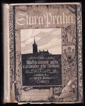 František Xaver Harlas: Stará Praha - nástin vývoje města a průvodce jeho sbírkami