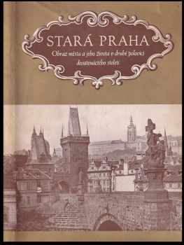 Zdeněk Wirth: Stará Praha - obraz města a jeho veřejného života v 2. polovici 19. století podle původních fotografií - 493 reprodukcí, z nich 8 na tónových a 2 na skládaích přílohách