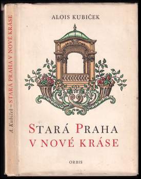 Stará Praha v nové kráse : obnovené památky pražské - Alois Kubíček (1957, Orbis) - ID: 758845