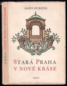 Alois Kubíček: Stará Praha v nové kráse