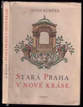 Stará Praha v nové kráse : obnovené památky pražské - Alois Kubíček (1957, Orbis) - ID: 177920