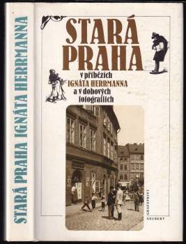 Stará Praha v příbězích Ignáta Herrmanna a v dobových fotografiích