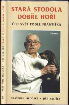 Stará stodola dobře hoří, čili, Svět podle Františka