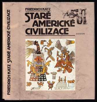 Friedrich Katz: Staré americké civilizace