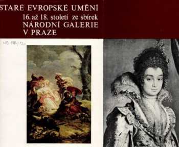 Staré evropské umění 16. až 18. století ze sbírek Národní galerie v Praze
