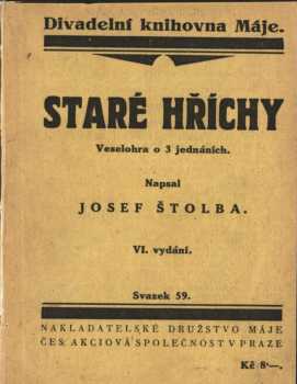 Staré hříchy : veselohra o třech jednáních - Josef Štolba (1929, Nakladatelské družstvo Máje) - ID: 190448