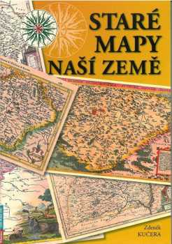 Zdeněk Kučera: Staré mapy naší země