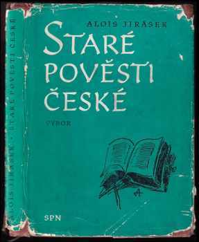 Alois Jirásek: Staré pověsti české : Výbor : Mimočítanková četba pro zákl devítileté školy.