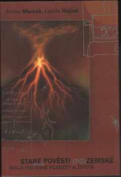 Staré pověsti (po)zemské, aneb, Malá historie planety a života