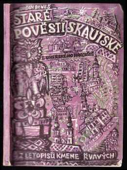 Staré pověsti skautské z Uh. Hradiště, aneb, Z letopisů kmene Řvavých