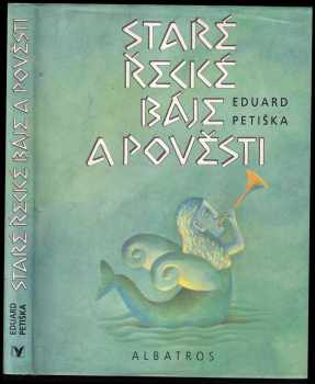 Staré řecké báje a pověsti - Eduard Petiška (2001, Albatros) - ID: 575841