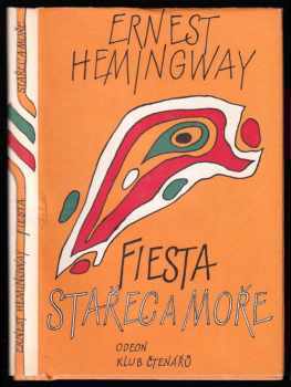 Ernest Hemingway: Stařec a moře - Fiesta (I slunce vychází)