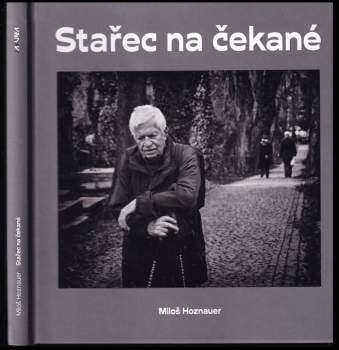 Miloš Hoznauer,: Stařec na čekané