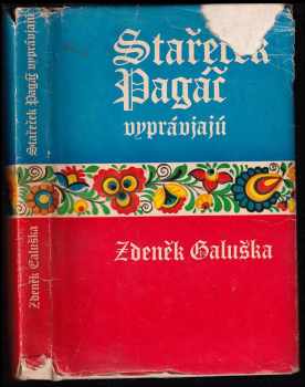Zdeněk Galuška: Stařeček Pagáč vyprávjajú : vybrané povídky z knih Slovácko sa súdí a Slovácko sa nesúdí
