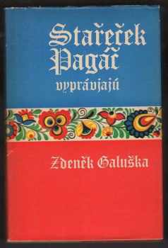 Zdeněk Galuška: Stařeček Pagáč vyprávjajú : vybrané povídky z knih Slovácko sa súdí a Slovácko sa nesúdí
