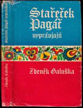 Stařeček Pagáč vyprávjajú : vybrané povídky z knih Slovácko sa súdí a Slovácko sa nesúdí - Zdeněk Galuška (1977, Mladá fronta) - ID: 691888