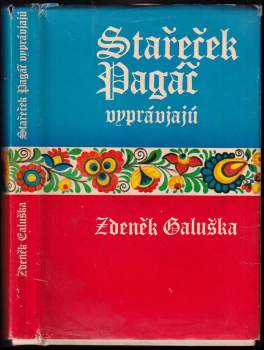 Stařeček Pagáč vyprávjajú : vybrané povídky z knih Slovácko sa súdí a Slovácko sa nesúdí - Zdeněk Galuška (1977, Mladá fronta) - ID: 782761