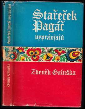 Stařeček Pagáč vyprávjajú : vybrané povídky z knih Slovácko sa súdí a Slovácko sa nesúdí - Zdeněk Galuška (1977, Mladá fronta) - ID: 826501