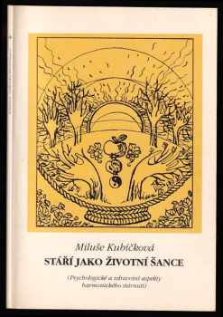 Miluše Kubíčková: Stáří jako životní šance