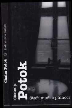 Staří muži o půlnoci - Chaim Potok (2003, Argo) - ID: 745826