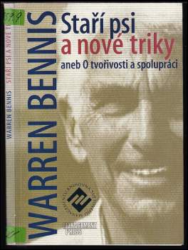 Warren G Bennis: Staří psi a nové triky, aneb, O tvořivosti a spolupráci