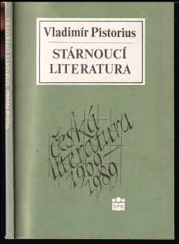 Vladimír Pistorius: Stárnoucí literatura : (česká literatura 1969-1989)