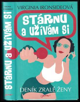 Stárnu a užívám si : deník zralé ženy