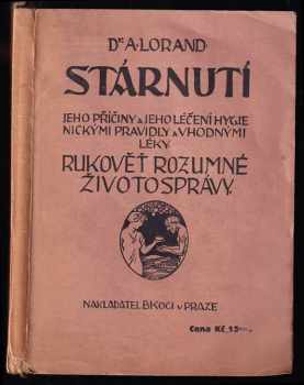 Stárnutí, jeho příčiny a jeho léčení hygienickými pravidly a vhodnými léky