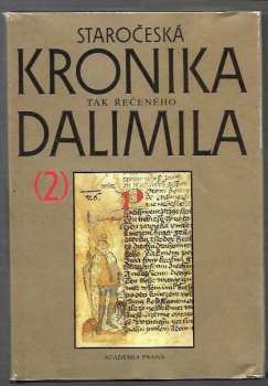 Staročeská kronika tak řečeného Dalimila : 2. díl - Textový materiál kapitol 53 až 103 a doplňků - zemř. asi  Dalimil (1988, Academia) - ID: 2363553