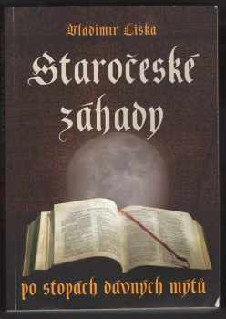 Vladimír Liška: Staročeské záhady : Po stopách dávných kronik a mýtů