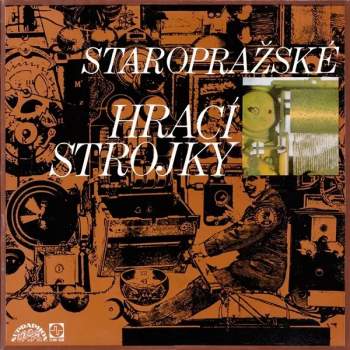 Miroslav Horníček: Staropražské Hrací Strojky