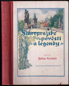 Julius Košnář: Staropražské pověsti a legendy