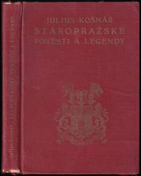 Staropražské pověsti a legendy - Julius Košnář (1947, Vincentinum, dům milosrdenství) - ID: 831056
