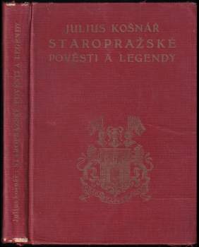 Julius Košnář: Staropražské pověsti a legendy
