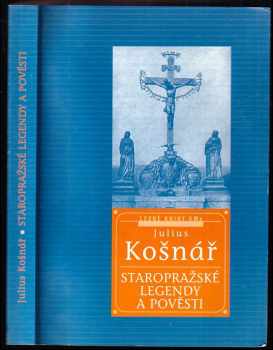Staropražské pověsti a legendy - Julius Košnář (2000, Levné knihy KMa) - ID: 855492
