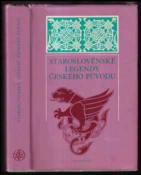 Staroslověnské legendy českého původu : nejstarší kapitoly z dějin česko-ruských kulturních vztahů (1976, Vyšehrad) - ID: 139469