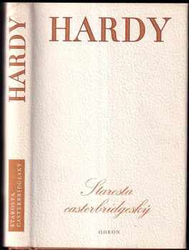 Starosta casterbridgeský : příběh člověka pevné vůle - Thomas Hardy (1975, Odeon) - ID: 59416