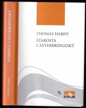 Starosta casterbridgeský : příběh člověka pevné vůle - Thomas Hardy (2011, Gasset) - ID: 1553954