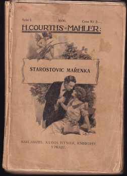 Starostovic Mařenka : Román - Hedwig Courths-Mahler (1926, Alois Hynek) - ID: 207257